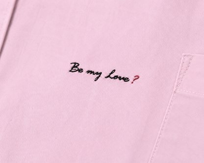 Be my Love Pink Shirt