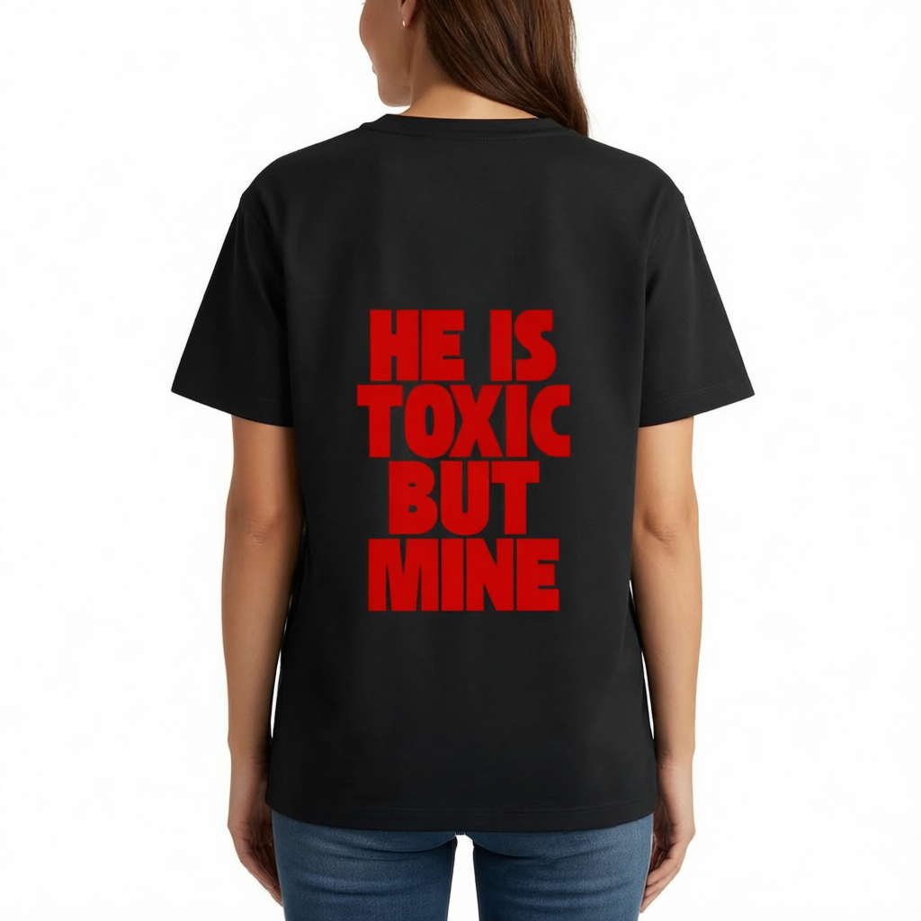 He is toxic but mine for her T-Shirt