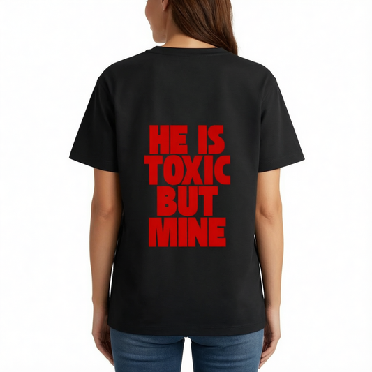 He is toxic but mine for her T-Shirt